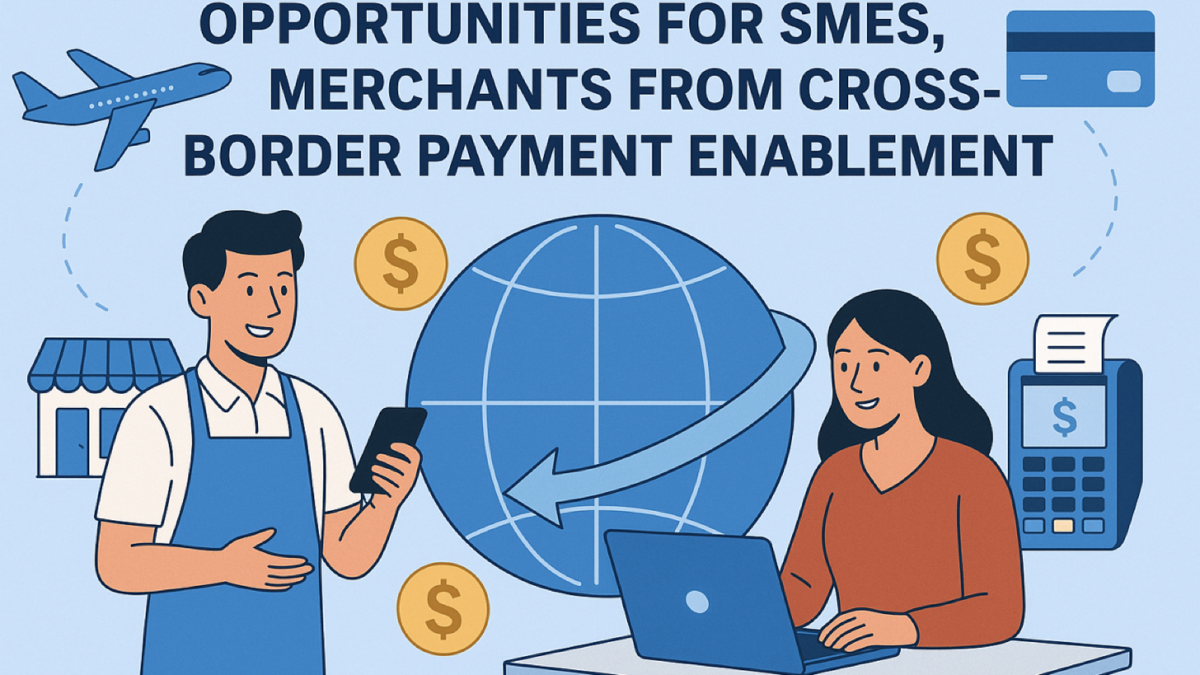 Opportunities for SMEs, Merchants from Cross-Border Payment Enablement